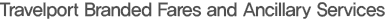 Travelport Branded Fares and Ancillary Service
